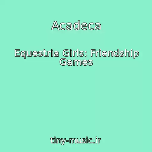 کاور آهنگ Acadeca از Equestria Girls: Friendship Games
