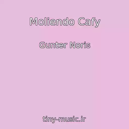 کاور آهنگ Moliendo Cafy از Gunter Noris