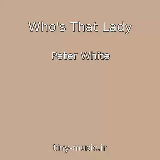 کاور آهنگ Who's That Lady از Peter White