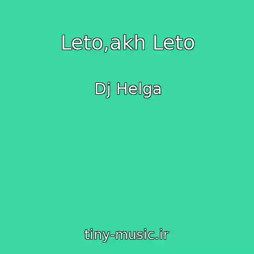 کاور آهنگ Leto,akh Leto از Dj Helga