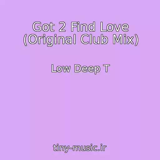 کاور آهنگ Got 2 Find Love (Original Club Mix) از Low Deep T