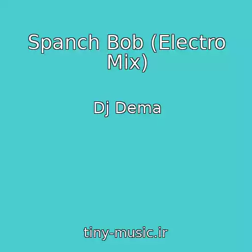 کاور آهنگ Spanch Bob (Electro Mix) از Dj Dema