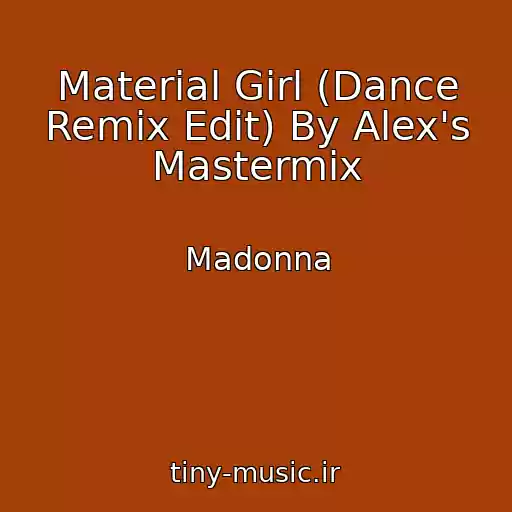 کاور آهنگ Material Girl (Dance Remix Edit) By Alex's Mastermix از Madonna