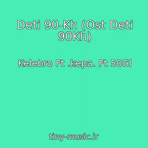 کاور آهنگ Deti 90-Kh (Ost Deti 90Kh) از Kelebro Ft .kepa. Ft 50Gl
