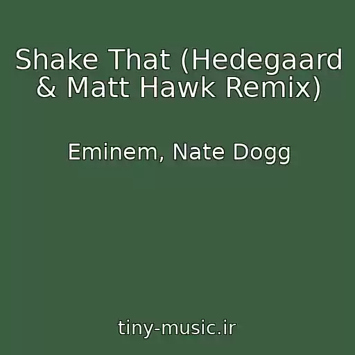 کاور آهنگ Shake That (Hedegaard & Matt Hawk Remix) از Eminem, Nate Dogg