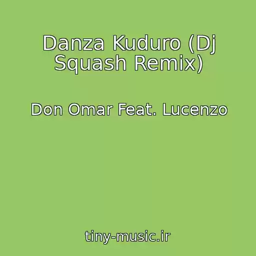 کاور آهنگ Danza Kuduro (Dj Squash Remix) از Don Omar Feat. Lucenzo
