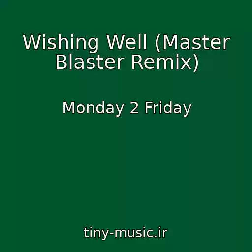کاور آهنگ Wishing Well (Master Blaster Remix) از Monday 2 Friday