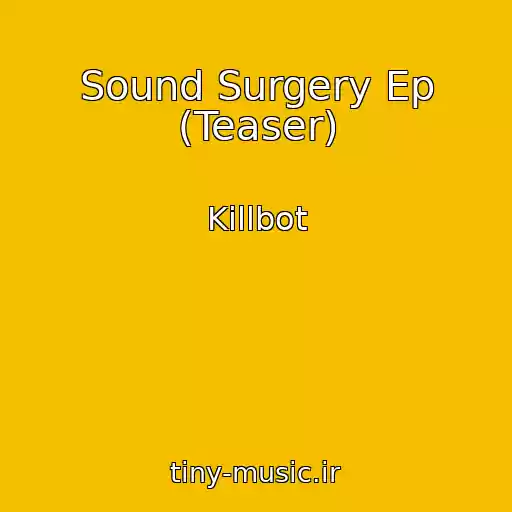 کاور آهنگ Sound Surgery Ep (Teaser) از Killbot