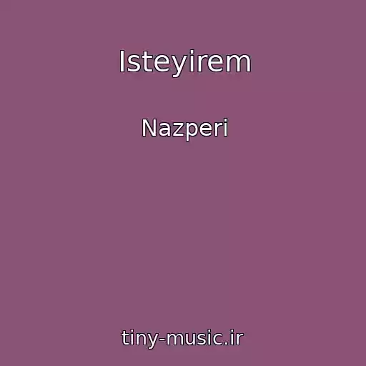کاور آهنگ Isteyirem از Nazperi