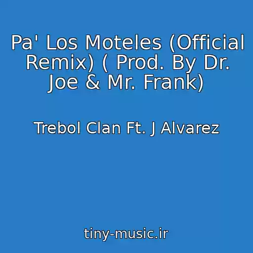 کاور آهنگ Pa' Los Moteles (Official Remix) ( Prod. By Dr. Joe & Mr. Frank) از Trebol Clan Ft. J Alvarez