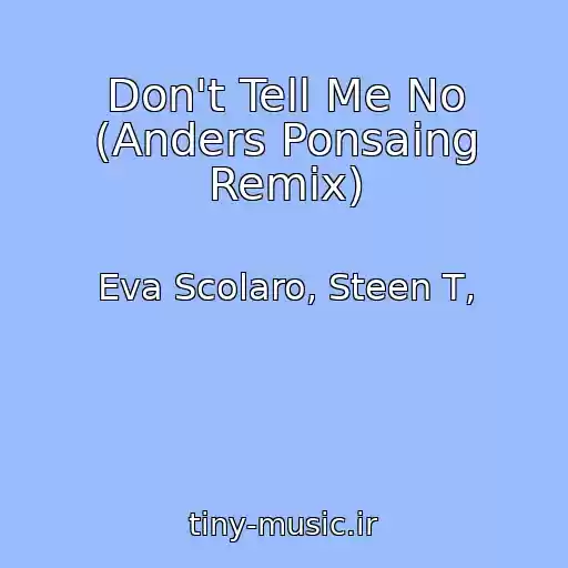 کاور آهنگ Don't Tell Me No (Anders Ponsaing Remix) از Eva Scolaro, Steen T,