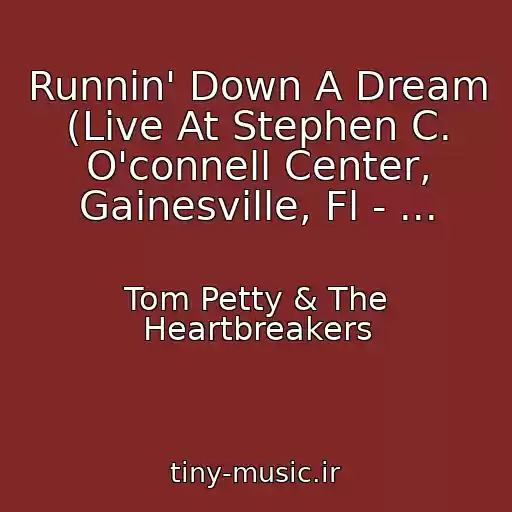 کاور آهنگ Runnin' Down A Dream (Live At Stephen C. O'connell Center, Gainesville, Fl - ... از Tom Petty & The Heartbreakers