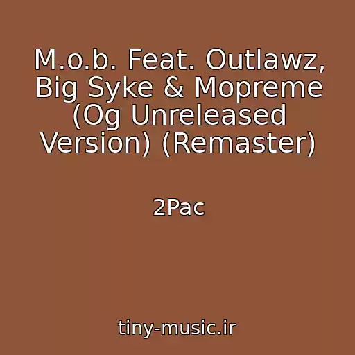 کاور آهنگ M.o.b. Feat. Outlawz, Big Syke & Mopreme (Og Unreleased Version) (Remaster) از 2Pac