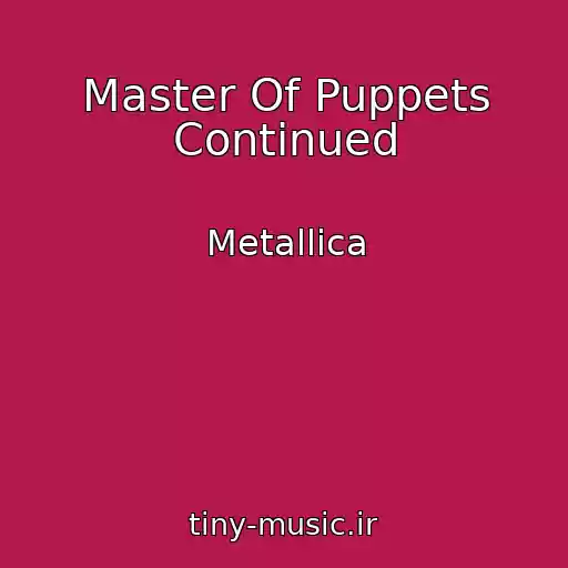 کاور آهنگ Master Of Puppets Continued از Metallica