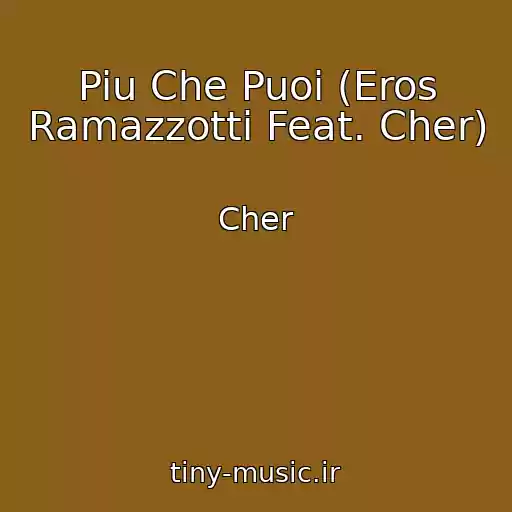 کاور آهنگ Piu Che Puoi (Eros Ramazzotti Feat. Cher) از Cher