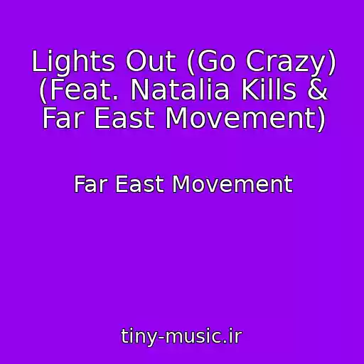 کاور آهنگ Lights Out (Go Crazy) (Feat. Natalia Kills & Far East Movement) از Far East Movement