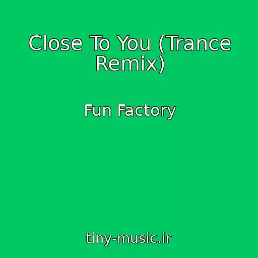 کاور آهنگ Close To You (Trance Remix) از Fun Factory