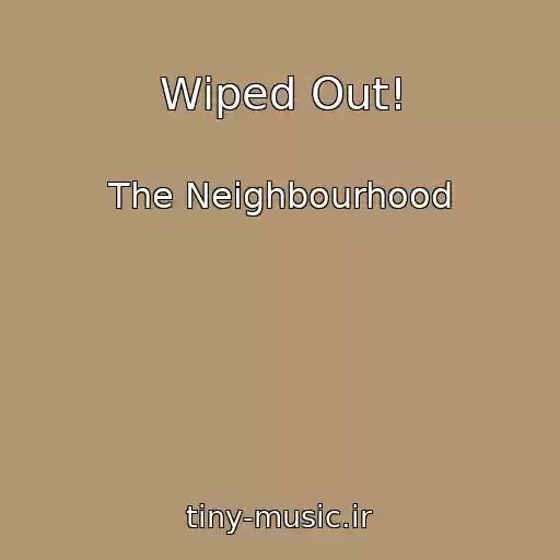 کاور آهنگ Wiped Out! از The Neighbourhood