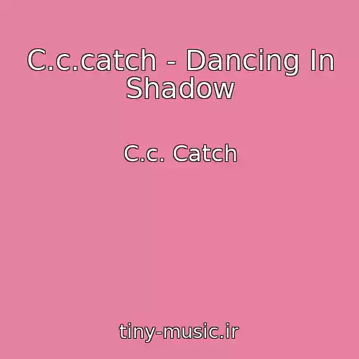 کاور آهنگ C.c.catch - Dancing In Shadow از C.c. Catch