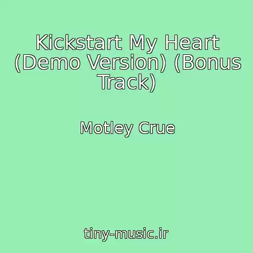 کاور آهنگ Kickstart My Heart (Demo Version) (Bonus Track) از Motley Crue