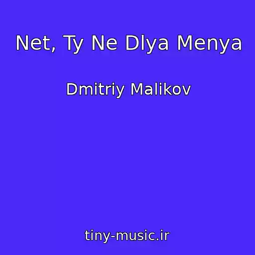 کاور آهنگ Net, Ty Ne Dlya Menya از Dmitriy Malikov
