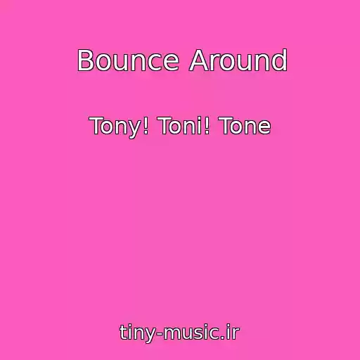 کاور آهنگ Bounce Around از Tony! Toni! Tone