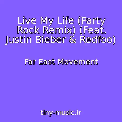 کاور آهنگ Live My Life (Party Rock Remix) (Feat. Justin Bieber & Redfoo) از Far East Movement