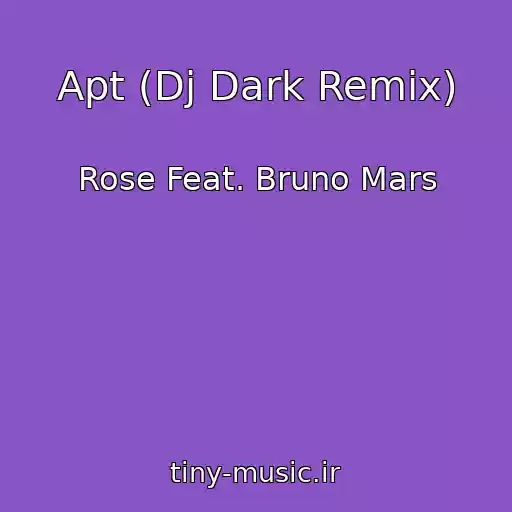 کاور آهنگ Apt (Dj Dark Remix) از Rose Feat. Bruno Mars