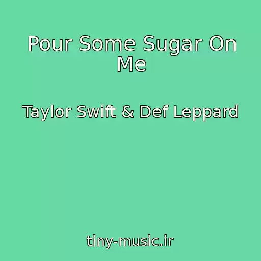 کاور آهنگ Pour Some Sugar On Me از Taylor Swift & Def Leppard