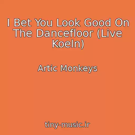 کاور آهنگ I Bet You Look Good On The Dancefloor (Live Koeln) از Artic Monkeys