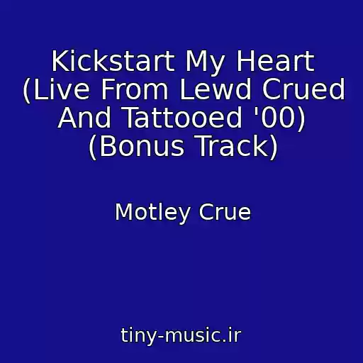 کاور آهنگ Kickstart My Heart (Live From Lewd Crued And Tattooed '00) (Bonus Track) از Motley Crue