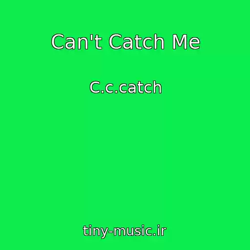 کاور آهنگ Can't Catch Me از C.c.catch