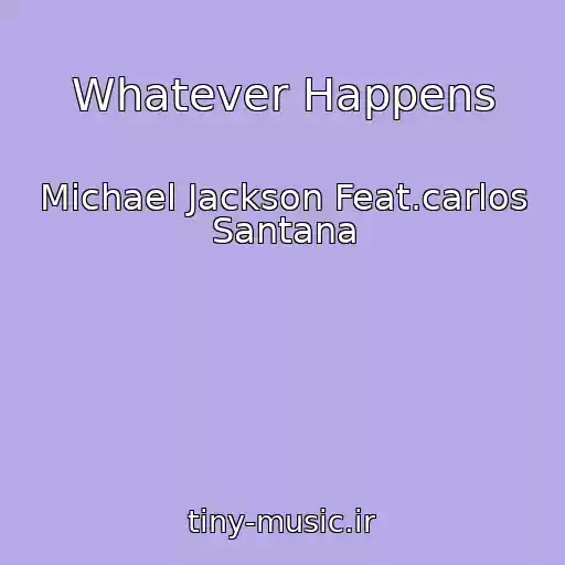 کاور آهنگ Whatever Happens از Michael Jackson Feat.carlos Santana