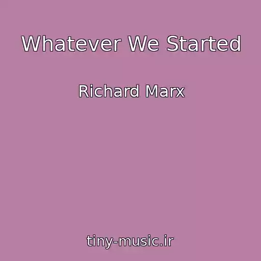 کاور آهنگ Whatever We Started از Richard Marx