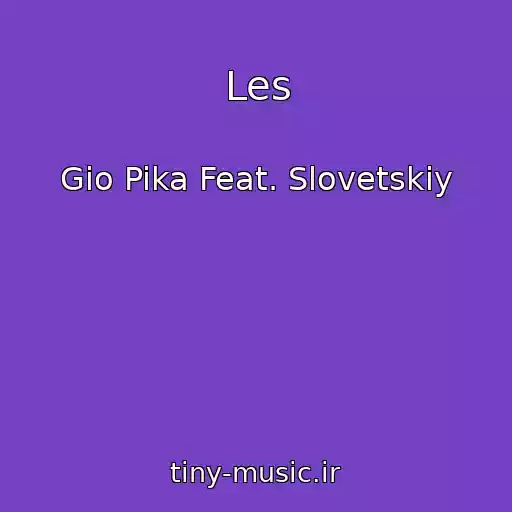 کاور آهنگ Les از Gio Pika Feat. Slovetskiy