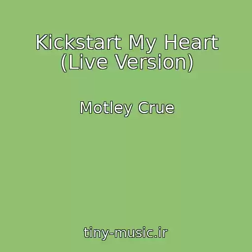 کاور آهنگ Kickstart My Heart (Live Version) از Motley Crue