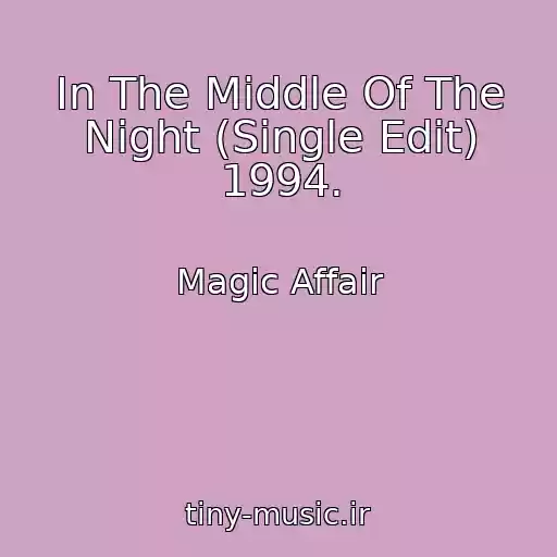 کاور آهنگ In The Middle Of The Night (Single Edit) 1994. از Magic Affair