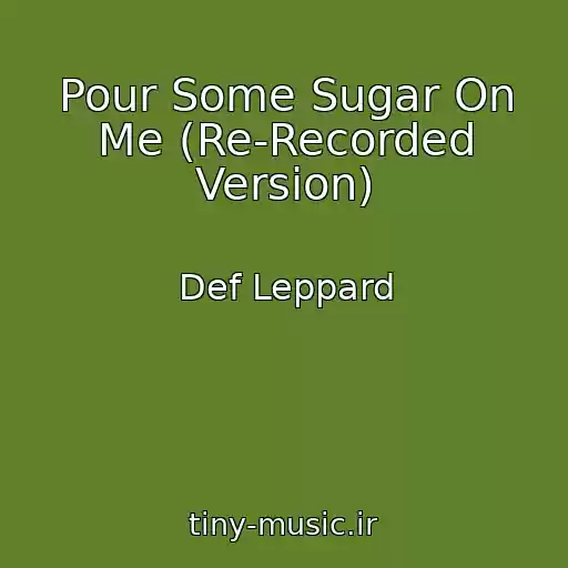 کاور آهنگ Pour Some Sugar On Me (Re-Recorded Version) از Def Leppard