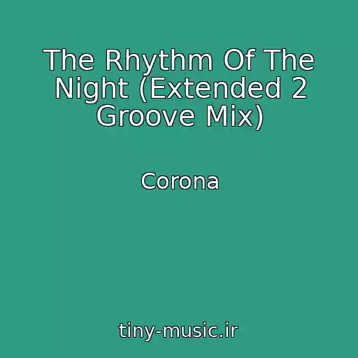 کاور آهنگ The Rhythm Of The Night (Extended 2 Groove Mix) از Corona