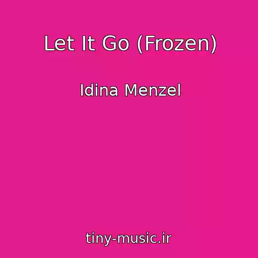 کاور آهنگ Let It Go (Frozen) از Idina Menzel