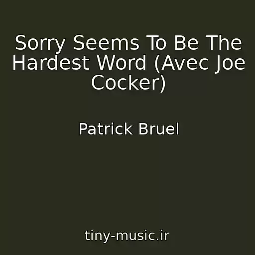 کاور آهنگ Sorry Seems To Be The Hardest Word (Avec Joe Cocker) از Patrick Bruel