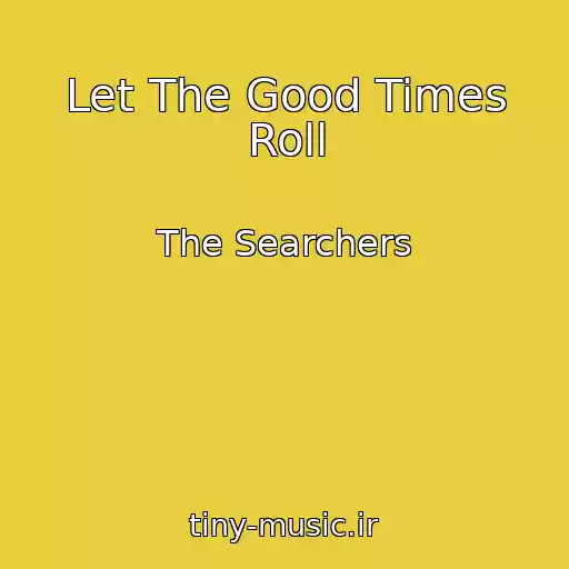 کاور آهنگ Let The Good Times Roll از The Searchers