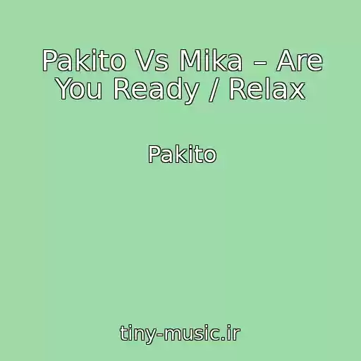 کاور آهنگ Pakito Vs Mika – Are You Ready / Relax از Pakito