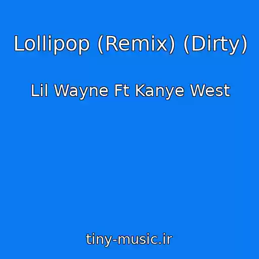 کاور آهنگ Lollipop (Remix) (Dirty) از Lil Wayne Ft Kanye West