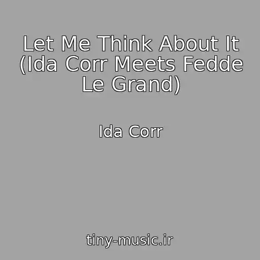 کاور آهنگ Let Me Think About It (Ida Corr Meets Fedde Le Grand) از Ida Corr