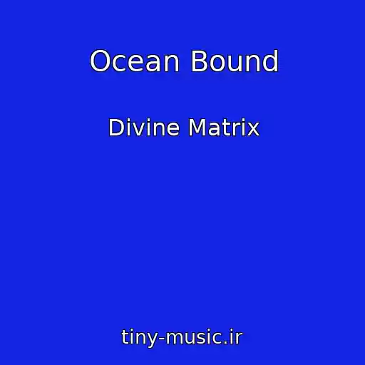 کاور آهنگ Ocean Bound از Divine Matrix
