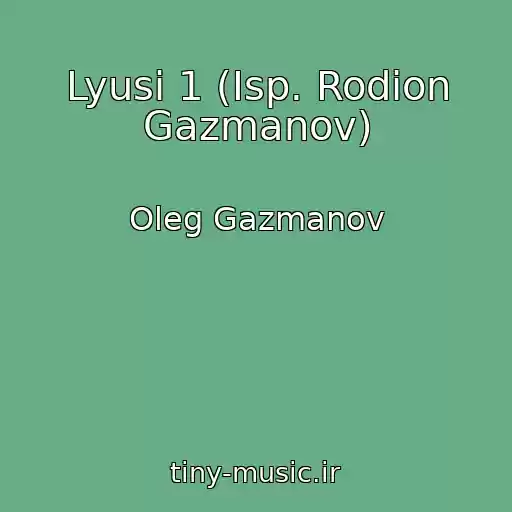 کاور آهنگ Lyusi 1 (Isp. Rodion Gazmanov) از Oleg Gazmanov