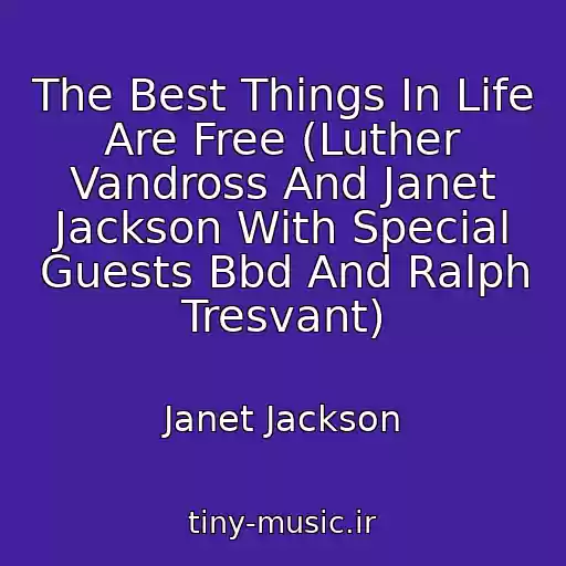 کاور آهنگ The Best Things In Life Are Free (Luther Vandross And Janet Jackson With Special Guests Bbd And Ralph Tresvant) از Janet Jackson
