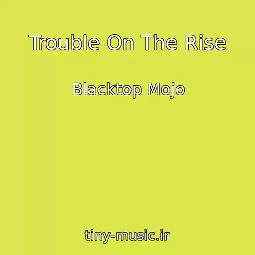 کاور آهنگ Trouble On The Rise از Blacktop Mojo