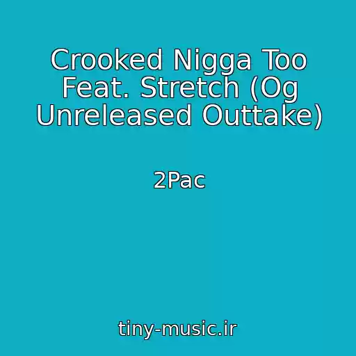 کاور آهنگ Crooked Nigga Too Feat. Stretch (Og Unreleased Outtake) از 2Pac